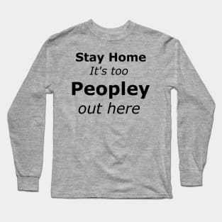 It's too Peopley Long Sleeve T-Shirt
